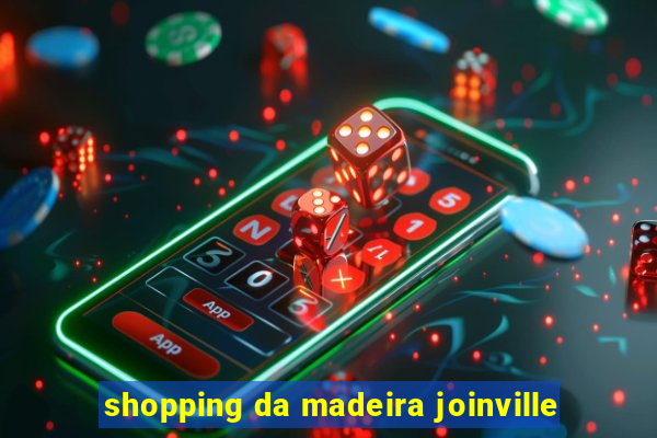 shopping da madeira joinville